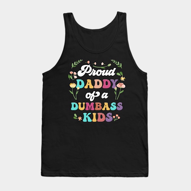 Floral Proud Daddy Of A Few Dumbass Kids Father's Day Tank Top by Tagliarini Kristi